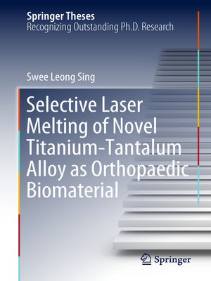 cover image of Selective Laser Melting of Novel Titanium-Tantalum Alloy as Orthopaedic Biomaterial